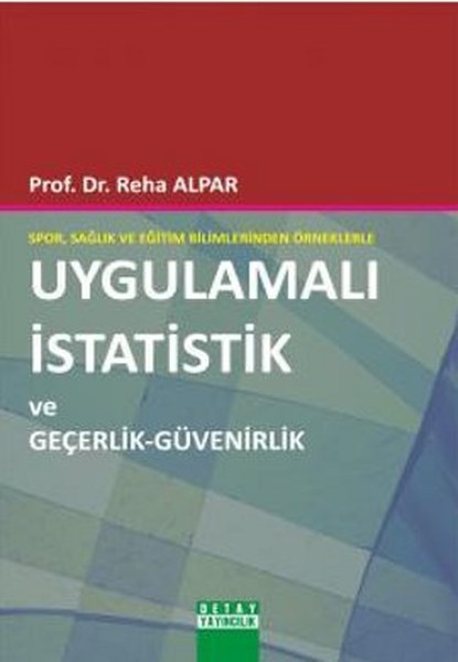 Spor, Sağlık Ve Eğitim Bilimlerinden Örneklerle Uygulamalı İstatistik Ve Geçerlik - Güvenirlik kitabı