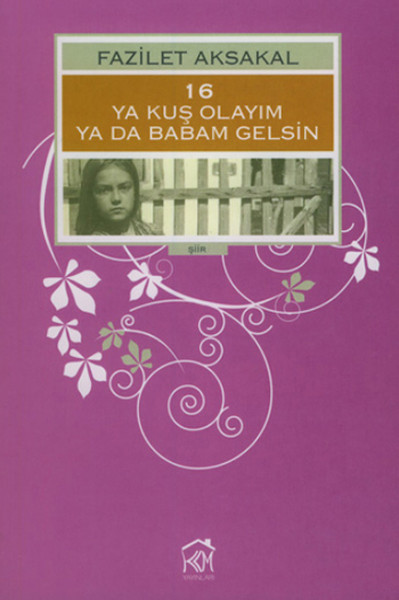 16: Ya Babam Gelsin Ya Da Kuş Olayım kitabı