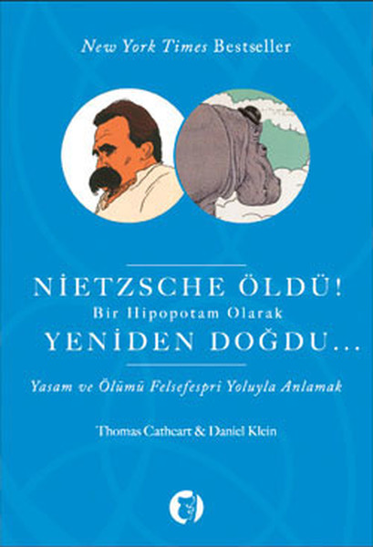 Nietzsche Öldü! Bir Hipopotam Olarak Yeniden Doğdu. . .  kitabı