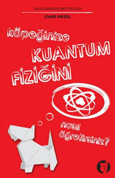 Köpeğinize Kuantum Fiziğini Nasıl Öğretirsiniz? kitabı