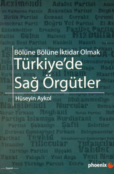 Türkiye'de Sağ Örgütler - Bölüne Bölüne İktidar Olmak kitabı