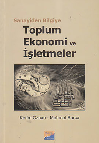 Sanayiden Bilgiye Toplum Ekonomi Ve İşletmeler kitabı