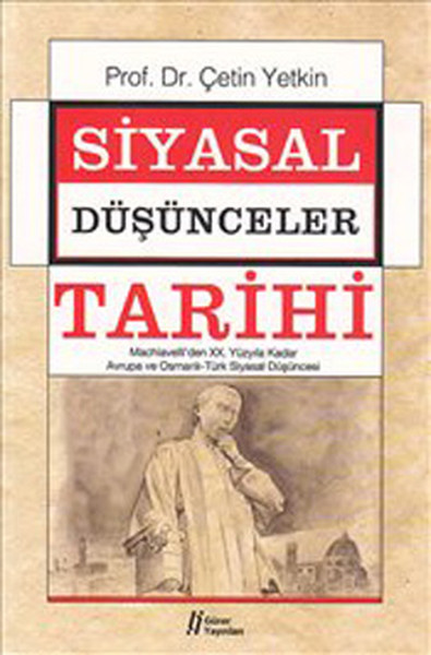 Siyasal Düşünceler Tarihi 2 - Machiavelli'den Xx. Y. Y. A Kadar Avrupa Ve Osmanlı-Türk Siyasal Düşün.  kitabı