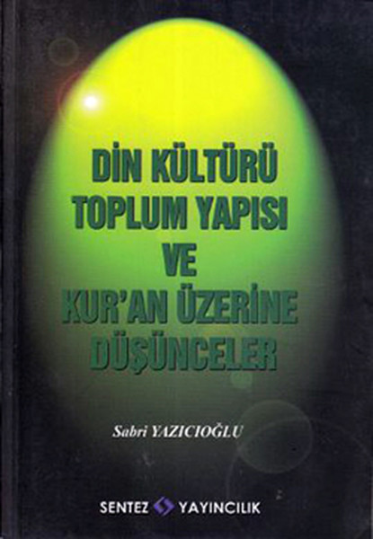 Din Kültürü Toplum Yapısı Ve Kur'an Üzerine Düşünceler kitabı