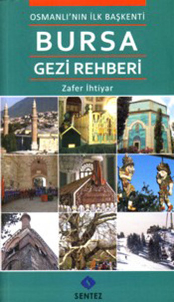 Osmanlı'nın İlk Başkenti Bursa Gezi Rehberi kitabı