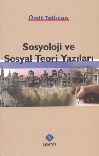 Sosyoloji Ve Sosyal Teori Yazıları kitabı