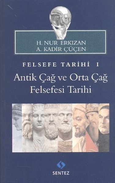 Felsefe Tarihi 1 : Antik Çağ Ve Orta Çağ Felsefesi Tarihi kitabı