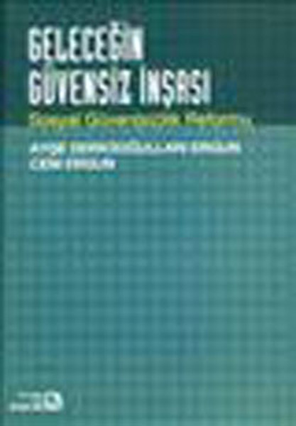 Geleceğin Güvensiz İnşası-Sosyal Güven (Sizlik) Reformu kitabı