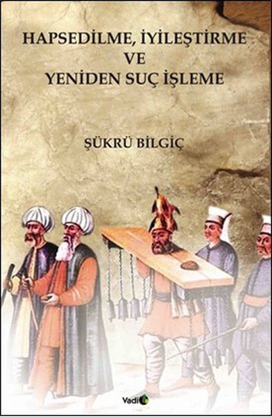 Hapsedilme, İyileştirme Ve Yeniden Suç İşleme kitabı