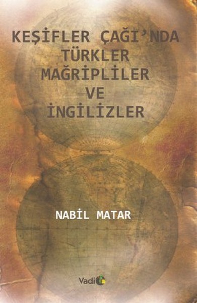 Keşifler Çağı'nda Türkler Mağripliler Ve İngilizler kitabı