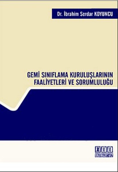 Gemi Sınıflama Kuruluşlarının Faaliyetleri Ve Sorumluluğu kitabı