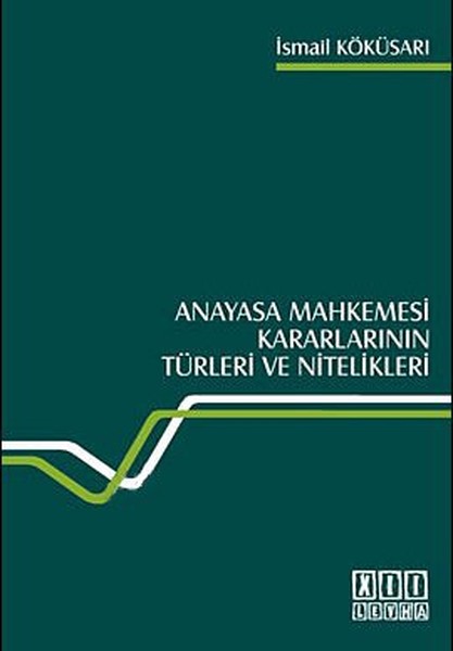 Anayasa Mahkemesi Kararlarının Türleri Ve Nitelikleri kitabı