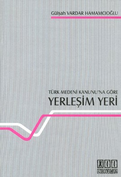 Türk Medeni Kanunu'na Göre Yerleşim Yeri kitabı