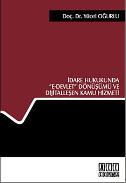 İdare Hukukunda E- Devlet Dönüşümü Ve Dijitalleşen Kamu Hizmeti kitabı