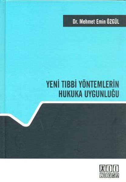 Yeni Tıbbi Yöntemlerin Hukuka Uygunluğu kitabı