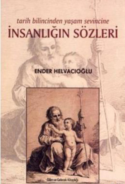 Tarih Bilincinden Yaşam Sevincine İnsanlığın Sözleri kitabı