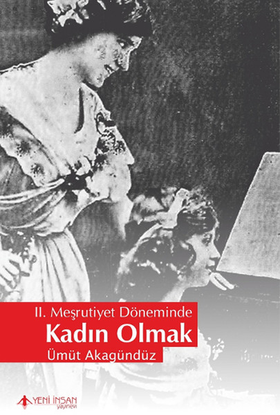 2. Meşrutiyet Döneminde Kadın Olmak kitabı