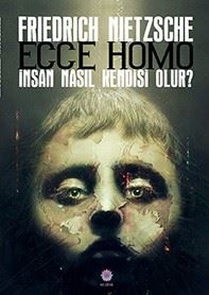 Ecce Homo-İnsan Nasıl Kendisi Olur? kitabı