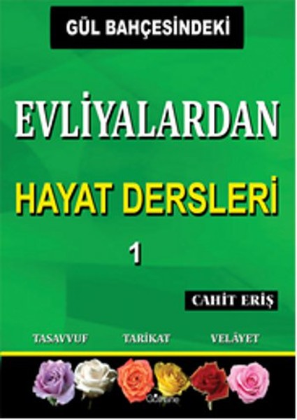 Gül Bahçesindeki Evliyalardan Hayat Dersleri 1 kitabı