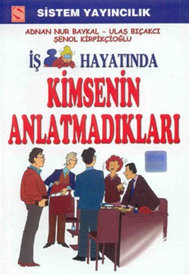 İş Hayatında Kimsenin Anlatamadıkları kitabı