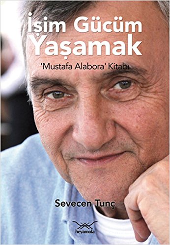 İşim Gücüm Yaşamak Mustafa Alabora Kitabı kitabı